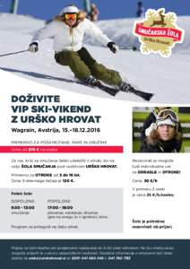 DOŽIVITE VIP SKI-VIKEND Z URŠKO HROVAT Wagrain, Avstrija, 15.–PRIMERNO ZA POSAMEZNIKE, PARE IN DRUŽINE Cena od 270 € na osebo