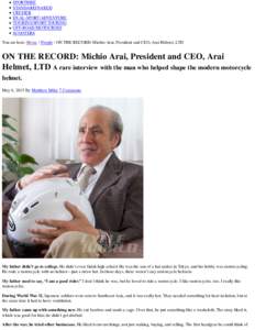 ON THE RECORD: Michio Arai, President and CEO, Arai Helmet, LTD INTERVIEW: A rare interview with the man who helped shape the m