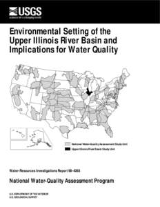 Environmental Setting of the Upper Illinois River Basin and Implications for Water Quality National Water-Quality Assessment Study Unit Upper Illinois River Basin Study Unit