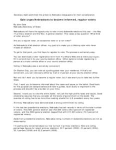 Secretary Gale submitted this article to Nebraska newspapers for their consideration.  Gale urges Nebraskans to become informed, regular voters By John Gale Nebraska Secretary of State Nebraskans will have the opportunit