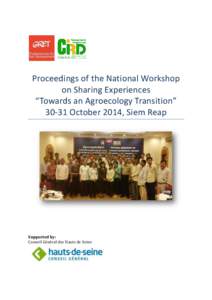 Proceedings of the National Workshop on Sharing Experiences “Towards an Agroecology Transition” 30-31 October 2014, Siem Reap  Supported by: