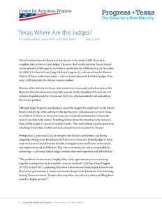 Texas, Where Are the Judges? By Sandhya Bathija, Joshua Field, and Phillip Martin April 2, 2014  When President Barack Obama was first elected in November 2008, Texas had a