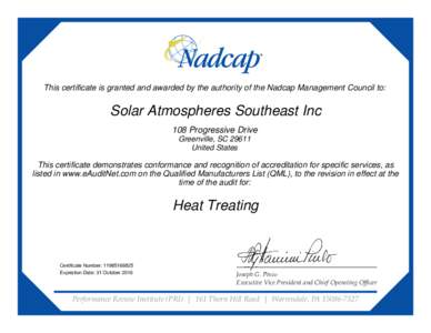 This certificate is granted and awarded by the authority of the Nadcap Management Council to:  Solar Atmospheres Southeast Inc 108 Progressive Drive Greenville, SCUnited States