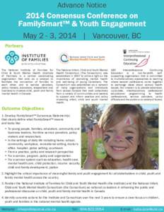 Advance Notice[removed]Consensus Conference on FamilySmart™ & Youth Engagement May 2 - 3, 2014 | Vancouver, BC Partners