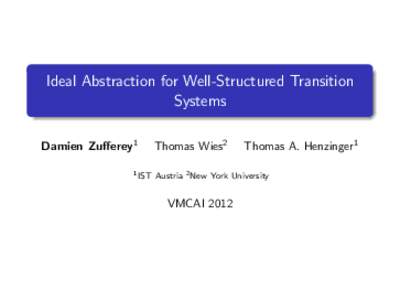 Ideal Abstraction for Well-Structured Transition Systems Damien Zufferey1 1 IST  Thomas Wies2