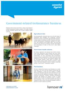 Government-related (re)insurance business Hannover Re has been involved in a variety of governmentrelated (re)insurance business projects. We design schemes, provide structural support and of course assumes significant r