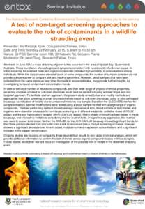 Seminar Invitation The National Research Centre for Environmental Toxicology (Entox) invites you to the seminar A test of non-target screening approaches to evaluate the role of contaminants in a wildlife stranding event