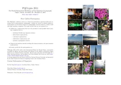 PQCrypto 2011 The Fourth International Workshop on Post-Quantum Cryptography Taipei, Taiwan, November 29 - December 2, 2011 http://pq.crypto.tw/pqc11/  First Call for Participation