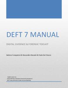 DEFT 7 MANUAL DIGITAL EVIDENCE & FORENSIC TOOLKIT Stefano Fratepietro & Alessandro Rossetti & Paolo Dal Checco  English version by