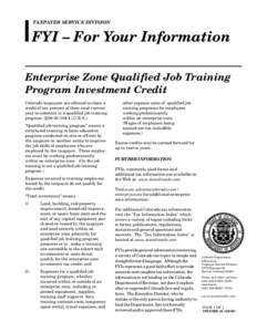 TAXPAYER SERVICE DIVISION  FYI – For Your Information Enterprise Zone Qualified Job Training Program Investment Credit Colorado taxpayers are allowed to claim a