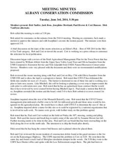 MEETING MINUTES ALBANY CONSERVATION COMMISSION Tuesday, June 3rd, 2014, 5:30 pm Members present: Rob Nadler, Jack Rose, Josephine Howland, Paul Brown & Cort Hansen. Dick VanDyne alternate. Rob called the meeting to order