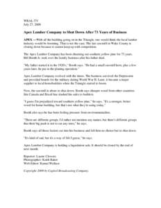 WRAL-TV July 27, 2000 Apex Lumber Company to Shut Down After 73 Years of Business APEX —With all the building going on in the Triangle, one would think the local lumber industry would be booming. That is not the case. 