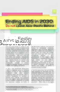 Ending AIDS in 2030:  Do not Leave Asia-Pacific Behind Asia and the Pacific is home to the second highest number of people living