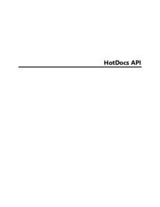HotDocs API  Table of Contents Help Topics for the HotDocs Application Programming Interface (API) ........................................................................ 1 Organization of the Help File ..............
