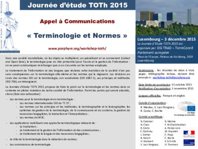 Journée d’étude TOTh 2015 Appel à Communications « Terminologie et Normes » www.porphyre.org/workshop-­‐toth/	
   Dans	
  une	
  société	
  mondialisée,	
  où	
  les	
  objets	
  se	
  mulMplient