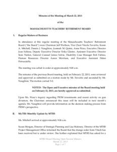 Minutes of the Meeting of March 22, 2013 of the MASSACHUSETTS TEACHERS’ RETIREMENT BOARD I.  Regular Matters of Business