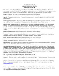 VILLAGE OF MANLEY REGULAR MEETING MINUTES JUNE 6, 2013 7;00 PM The meeting of the Village of Manley was called to order at 7:21 pm by Chairman Betty Meyer. The open meetings act is posted in the fire hall meeting place f