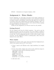 EDA221 – Introduction to Computer Graphics, 2016  Assignment 4 – Water Shader In this assignment you will utilize previously learnt shader techniques to create a water shader. Though fluid mechanics can be simulated 