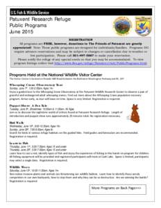 Patuxent Research Refuge Public Programs June 2015 REGISTRATION All programs are FREE, however, donations to The Friends of Patuxent are greatly appreciated! Note: These public programs are designed for individuals/famil