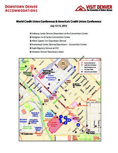 D OWNTOWN D ENVER A CCOMMODATIONS World Credit Union Conference & America’s Credit Union Conference July 12-15, [removed]Embassy Suites Denver Downtown at the Convention Center 2 Hampton Inn & Suites Convention Center