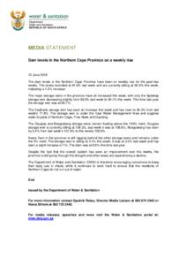 MEDIA STATEMENT Dam levels in the Northern Cape Province on a weekly rise 13 June 2018 The dam levels in the Northern Cape Province have been on weekly rise for the past two weeks. The levels recorded at 91.6% last week 