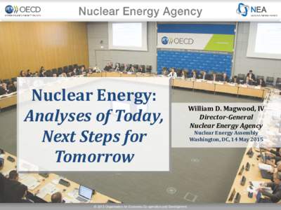 Nuclear Energy: Analyses of Today, Next Steps for Tomorrow © 2015 Organisation for Economic Co-operation and Development
