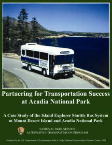 ACKNOWLEDGEMENTS The U.S. Department of Transportation John A. Volpe National Transportation Systems Center gratefully acknowledges the contributions of the many Island Explorer Shuttle Bus System partners who shared th