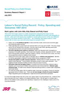 Summary Research Report 1 July 2013 Labour’s Social Policy Record: Policy, Spending and OutcomesRuth Lupton, with John Hills, Kitty Stewart and Polly Vizard