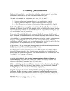 Vocabulary Quiz Competition Students will assemble in a room furnished with tables or desks, and will be provided with a pencil and a copy of the quiz. Limit three students per class. The quiz will consist of the followi