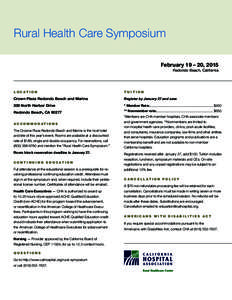 Rural Health Care Symposium February 19 – 20, 2015 Redondo Beach, California L O C AT I O N