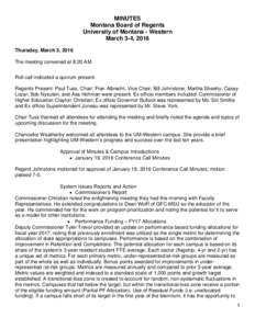 MINUTES Montana Board of Regents University of Montana - Western March 3-4, 2016 Thursday, March 3, 2016 The meeting convened at 8:20 AM