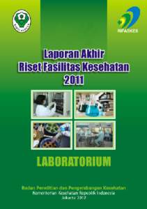 Ringkasan Eksekutif    Riset  Fasilitas  Kesehatan  2011  (Rifaskes  2011)  mencakup Rumah  Sakit,  Puskesmas  dan   Laboratorium Klinik Mandiri (LKM). Rifaskes LKM 2011 bertujuan untuk memperole