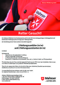 Malteser Hilfsdienst gGmbH  Retter Gesucht! Der Malteser Hilfsdienst ist im Hochtaunuskreis und im Lahn-Dill-Kreis Leistungserbringer im Rettungsdienst und betreibt dort 4 Rettungswachen mit insgesamt 7 Rettungsmitteln. 