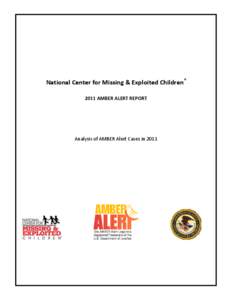 National Center for Missing & Exploited Children® 2011 AMBER ALERT REPORT Analysis of AMBER Alert Cases in 2011  Copyright © 2012 National Center for Missing & Exploited Children. All rights reserved.