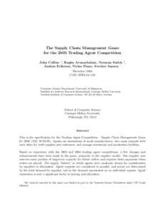 The Supply Chain Management Game for the 2005 Trading Agent Competition John Collins a , Raghu Arunachalam, Norman Sadeh b , Joakim Eriksson, Niclas Finne, Sverker Janson c December 2004 CMU-ISRI