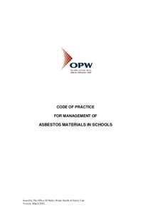 CODE OF PRACTICE FOR MANAGEMENT OF ASBESTOS MATERIALS IN SCHOOLS  Issued by The Office Of Public Works Health & Safety Unit