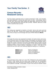Your Family Tree Series: 5 Census Records: Nineteenth Century The first properly organised census in Ireland commenced in 1821, and, thereafter, with some exceptions, a census was taken every ten years. Unfortunately, mo
