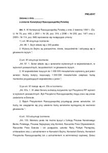 PROJEKT Ustawa z dnia ………… o zmianie Konstytucji Rzeczypospolitej Polskiej Art. 1. W Konstytucji Rzeczypospolitej Polskiej z dnia 2 kwietnia 1997 r. (Dz. U. Nr 78, poz. 483, z 2001 r. Nr 28, poz. 319, z 2006 r. N