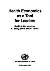 Health Economics as a Tool for Leaders David A. Gunnarsson, C. Selby Smith and H. Zöllner