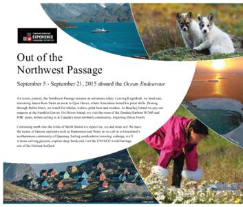 Out of the Northwest Passage September 5 - September 21, 2015 aboard the Ocean Endeavour An iconic journey, the Northwest Passage remains an adventure today. Leaving Kugluktuk, we head east, traversing James Ross Strait 