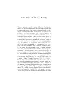 SOLO PAROLE CONCRETE, PLEASE  “Alice, un momento di attesa”. Il sorriso del Gatto de Cheshire aleggiava su una biforcazione nel tronco dell’albero dopo che tutto, ma proprio tutto il Gatto se n’era andato, svapor