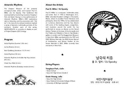 Antarctic  Rhythms    About  the  Artists   The   Daejeon   Museum   of   Art   presents   conceptual   artist,   writer,   and   musician   Paul   D.  