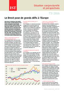 Situation conjoncturelle et perspectives T3 | 2016 Le Brexit pose de grands défis à l’Europe Alors que la croissance s’est stabilisée en Chine, le Brésil demeure l’éco­no­mie émergente la plus fragile.