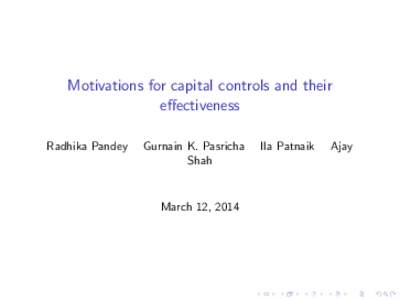 Motivations for capital controls and their effectiveness Radhika Pandey Gurnain K. Pasricha Shah