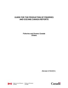 GUIDE FOR THE PRODUCTION OF FISHERIES AND OCEANS CANADA REPORTS Fisheries and Oceans Canada Ottawa