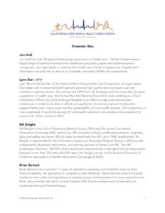 CALIFORNIA STATE RURAL HEALTH ASSOCIATION 2014 Annual Conference Presenter Bios Jon Ault Jon Ault has over 20 years of technology experience in health care. His has implemented a