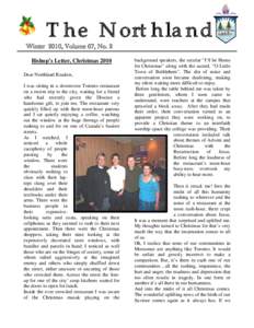 The Northland Winter 2010, Volume 67, No. 2 Bishop’s Letter, Christmas 2010 Dear Northland Readers, I was sitting in a downtown Toronto restaurant on a recent trip to the city, waiting for a friend