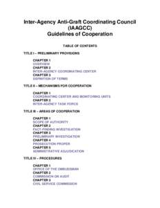 Inter-Agency Anti-Graft Coordinating Council (IAAGCC) Guidelines of Cooperation TABLE OF CONTENTS TITLE I – PRELIMINARY PROVISIONS CHAPTER 1