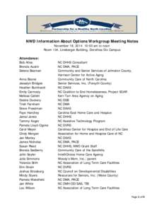 NWD Information About Options Workgroup Meeting Notes November 18, [removed]:00 am to noon Room 134, Lineberger Building, Dorothea Dix Campus Attendance: Bob Atlas Brenda Austin