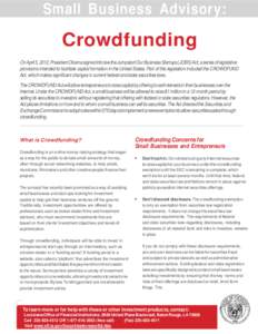 S m a l l B u s i n e s s Ad v i s o r y :  Crowdfunding On April 5, 2012, President Obama signed into law the Jumpstart Our Business Startups (JOBS) Act, a series of legislative provisions intended to facilitate capital